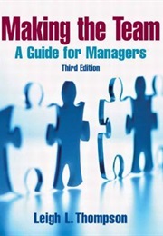 Making the Team: A Guide for Managers (Leigh L. Thompson)