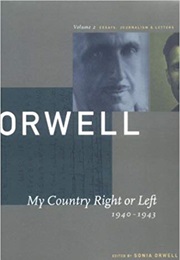 My Country Right or Left 1940-1943: The Collected Essays Journalism &amp; Letters of George Orwell (George Orwell)