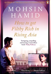 How to Get Filthy Rich in Rising Asia (Moshin Hamid)