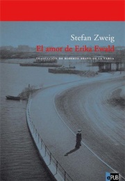 The Love of Erika Ewald (Stefan Zweig)
