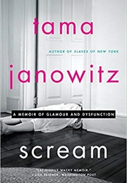 Scream: A Memoir of Glamour and Dysfunction (Tama Janowitz)