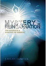 Mystery of Reincarnation (J. Allen Danelek)