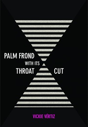 Palm Frond With Its Throat Cut (Vickie Vértiz)