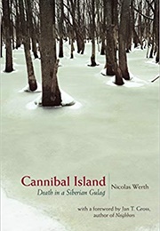 Cannibal Island: Death in a Siberian Gulag (Human Rights and Crimes Against Humanity) (Werth)