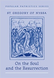 On the Soul and Resurrection (St. Gregory of Nyssa)