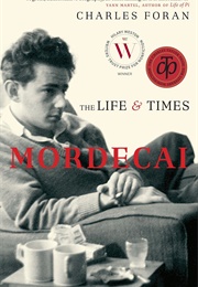 Mordecai: The Life &amp; Times (Charles Foran)