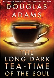 The Long, Dark Tea-Time of the Soul (Douglas Adams)