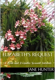 Elizabeth's Request (Elizabeth's Awakening #6) (Jane Hunter)