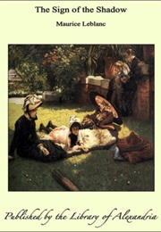 The Sign of the Shadow (Maurice Leblanc)