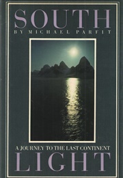 South Light: A Journey to the Last Continent (Michael Parfit)