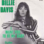 I Want You to Be My Baby .. Billie Davis