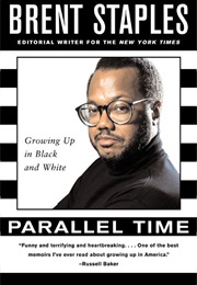 Parallel Time: Growing Up in Black and White (Brent Staples)
