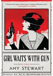 Girl Waits With Gun (Amy Stewart)