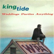 Weddings, Parties, Anything - King Tide