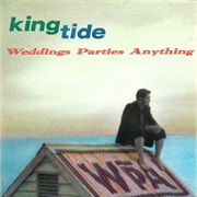 Weddings, Parties, Anything - King Tide