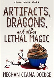 Artifacts, Dragons, and Other Lethal Magic (Meghan Ciana Doidge)