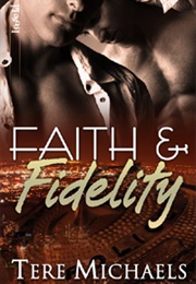 Faith &amp; Fidelity (Faith, Love &amp; Devotion #1) (Tere Michaels)