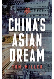 China's Asian Dream: Empire Building Along the New Silk Road (Tom Miller)