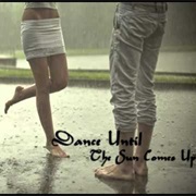Dance Until the Sun Comes Up