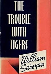 The Trouble With Tigers (William Saroyan)