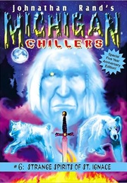 Michigan Chillers: Strange Spirits of St. Ignace (Johnathon Rand)