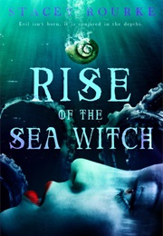 Rise of the Sea Witch (Stacey Rourke)