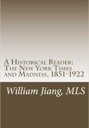 A Historical Reader: The New York Times and Madness, 1851-1922 (William Jiang)