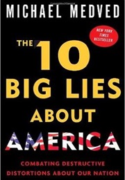 10 Big Lies About America (Michael Medved)