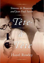 Tete-A-Tete: Simone De Beauvoir and Jean-Paul Sartre (Hazel Rowley)