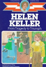 Helen Keller: From Tragedy to Triumph (Katharine E. Wilkie and Robert Doremus)