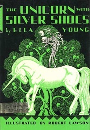 The Unicorn With Silver Shoes (Ella Young)