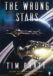 The Wrong Stars (Tim Pratt)
