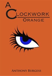 A Clockwork Orange (Anthony Burgess)