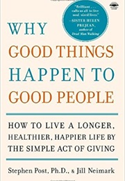 Why Good Things Happen to Good People (Stephen Post and Jill Neimark)