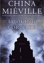 Looking for Jake (China Mieville)