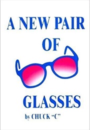 A New Pair of Glasses (Chuck C)