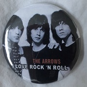 I Love Rock Rock 'N Roll - The Arrows