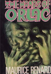 Les Mains D&#39;Orlac/The Hands of Orlac (Maurice Renard)