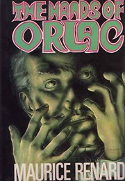 Les Mains D'Orlac/The Hands of Orlac (Maurice Renard)