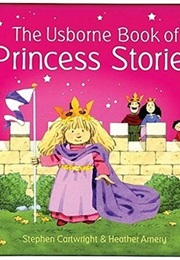 The Usborne Book of Princess Stories (Stephen Cartwright & Heather Amery)
