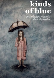 Kinds of Blue: An Anthology of Comics About Depression (Karen Beilharz)