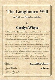 The Longbourn Will: A Pride and Prejudice Variation (Carolyn Whyte)