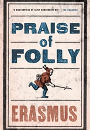 Praise of Folly (Desiderius Erasmus)