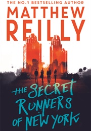 The Secret Runners of New York (Matthew Reilly)