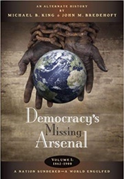 Democracy's Missing Arsenal (Michael B. King)