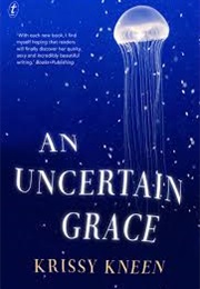 An Uncertain Grace (Krissy Kneen)