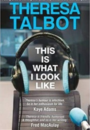 This Is What I Look Like (Theresa Talbot)