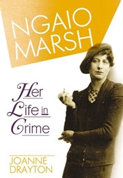 Ngaio Marsh: Her Life in Crime (Joanne Drayton)