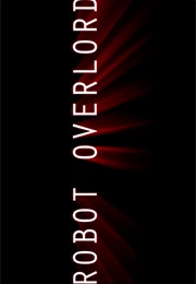 Robot Overlords. (2015)