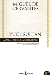 Yüce Sultan (M. De Cervantes Saavedra)